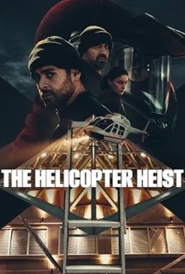 The Helicopter Heist  ปล้นทะลุฮอ (2024)