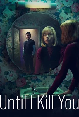 ดูหนังออนไลน์ Until I Kill You (2024)